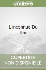 L'inconnue Du Bar libro