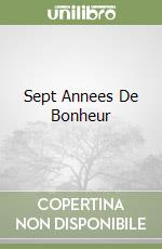 Sept Annees De Bonheur libro