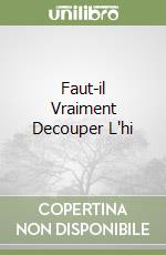 Faut-il Vraiment Decouper L'hi