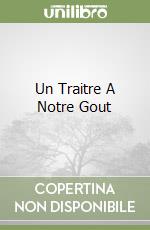 Un Traitre A Notre Gout libro