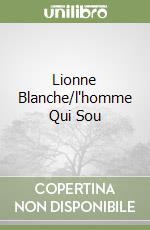 Lionne Blanche/l'homme Qui Sou libro