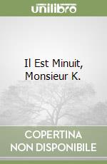 Il Est Minuit, Monsieur K. libro