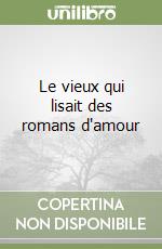 Le vieux qui lisait des romans d'amour libro