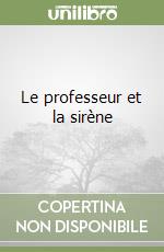 Le professeur et la sirène libro