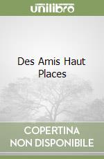 Des Amis Haut Places libro