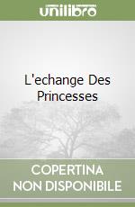 L'echange Des Princesses