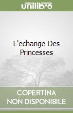 L'echange Des Princesses