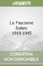 Le Fascisme Italien 1919-1945