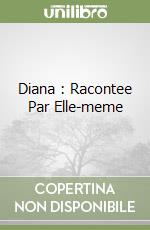 Diana : Racontee Par Elle-meme