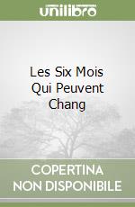 Les Six Mois Qui Peuvent Chang