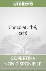 Chocolat, thé, café  libro