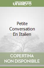 Petite Conversation En Italien libro