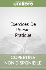 Exercices De Poesie Pratique libro