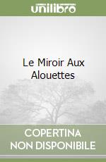 Le Miroir Aux Alouettes