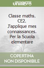 Classe maths. CE2. J'applique mes connaissances. Per la Scuola elementare libro