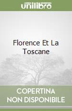 Florence Et La Toscane libro