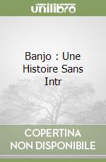 Banjo : Une Histoire Sans Intr libro
