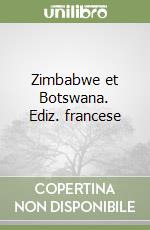 Zimbabwe et Botswana. Ediz. francese libro
