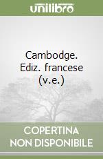 Cambodge. Ediz. francese (v.e.) libro