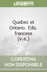 Quebec et Ontario. Ediz. francese (v.e.) libro