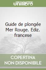 Guide de plongée Mer Rouge. Ediz. francese libro