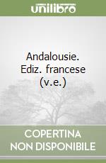 Andalousie. Ediz. francese (v.e.) libro