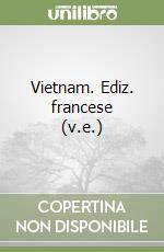 Vietnam. Ediz. francese (v.e.) libro