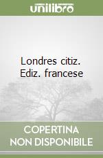 Londres citiz. Ediz. francese libro