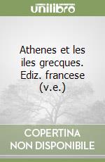 Athenes et les iles grecques. Ediz. francese (v.e.) libro