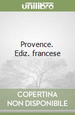 Provence. Ediz. francese libro