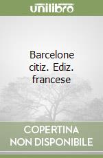 Barcelone citiz. Ediz. francese libro