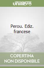 Perou. Ediz. francese libro