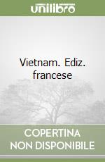 Vietnam. Ediz. francese libro