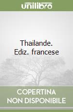 Thailande. Ediz. francese libro