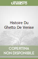 Histoire Du Ghetto De Venise libro