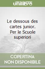 Le dessous des cartes junior. Per le Scuole superiori libro