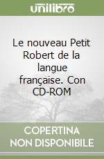 Le nouveau Petit Robert de la langue française. Con CD-ROM libro