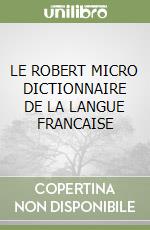 LE ROBERT MICRO DICTIONNAIRE DE LA LANGUE FRANCAISE