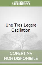 Une Tres Legere Oscillation