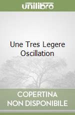 Une Tres Legere Oscillation libro