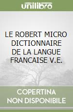 LE ROBERT MICRO DICTIONNAIRE DE LA LANGUE FRANCAISE V.E.