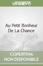 Au Petit Bonheur De La Chance libro