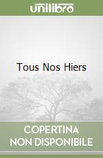 Tous Nos Hiers libro