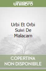 Urbi Et Orbi Suivi De Malacarn libro