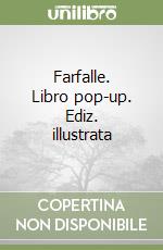 Farfalle. Libro pop-up. Ediz. illustrata libro