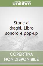 Storie di draghi. Libro sonoro e pop-up libro