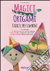 Magici origami. Facili e per bambini. Ediz. illustrata. Con gadget libro