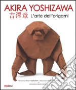 L'arte dell'origami. Ediz. illustrata libro