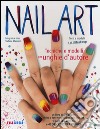 Nail art. Tecniche e modelli per unghie d'autore. Ediz. illustrata. Con gadget libro