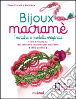 Bijoux macramé. Tecniche e modelli originali. Ediz. illustrata. Con gadget libro